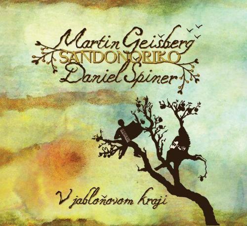 Geišberg Martin & Špiner Daniel / Sandonoriko - V jabloňovom kraji CD