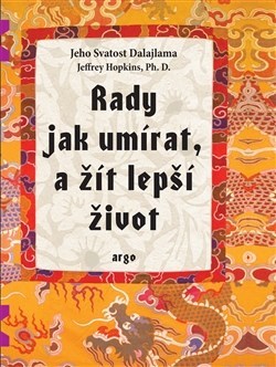 Kniha Rady jak umírat a žít lepší život - Jeffrey Hopkins,Dalajláma