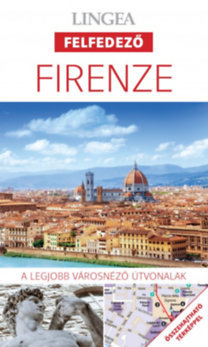 Firenze - A legjobb városnéző útvonalak