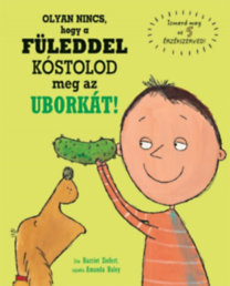 Kniha Olyan nincs, hogy a füleddel kóstolod meg az uborkát! - Harriet Ziefert