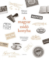 A magyar zsidó konyha - András Körner