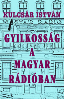 Kniha Gyilkosság a Magyar Rádióban - Kulcsár István Sz.
