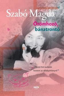 Örömhozó, bánatrontó - Magda Szabó