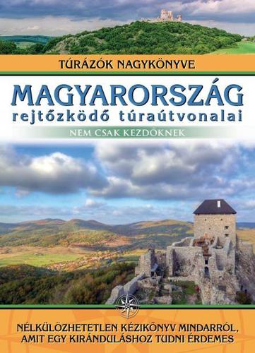 Magyarország rejtőzködő túraútvonalai - Balázs Nagy