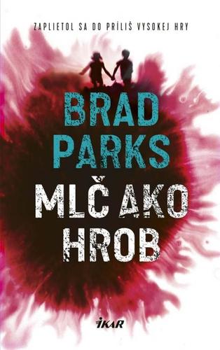Kniha Mlč ako hrob - Brad Parks,Alojz Keníž