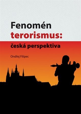 Kniha Fenomén terorismus - česká perspektiva - Filipec Ondřej