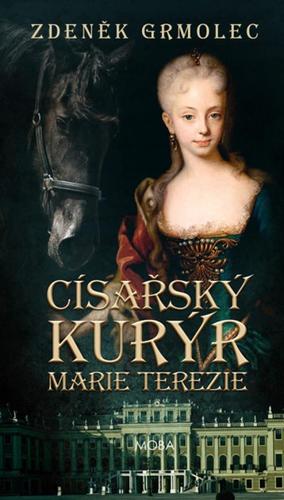 Kniha Císařský kurýr Marie Terezie - Zdeněk Grmolec