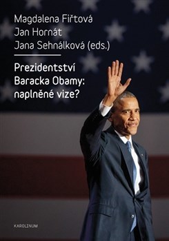 Kniha Prezidentství Baracka Obamy: naplněné vize? - Magdalena Fiřtová