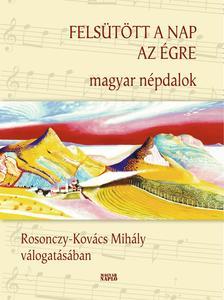 Felsütött a nap az égre - Magyar népdalok