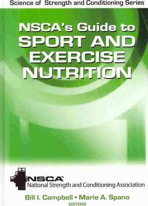 NSCA's Guide to Sport and Exercise Nutrition