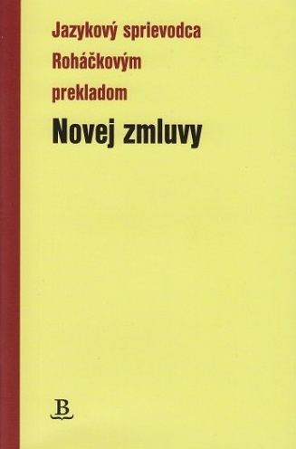 Kniha Jazykový sprievodca Roháčkovým prekladom Novej zmluvy - revidované vydanie - Pavel Hanes,Július Betko