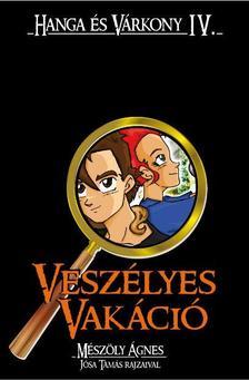 Veszélyes vakáció - Hanga és Várkony IV.