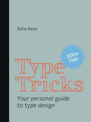 Type Tricks - Your Personal Guide to Type Design