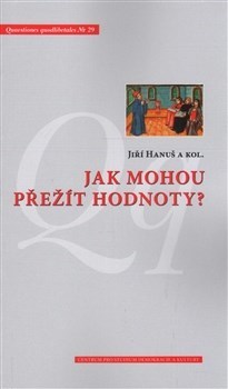 Kniha Jak mohou přežít hodnoty? - Hanuš Jiří