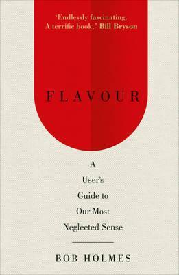 Flavour A Users Guide to Our Most Neglected Sense