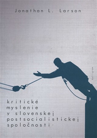 Kniha Kritické myslenie v slovenskej postsocialistickej spoločnosti