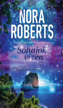 Sóhajok vizén - Az őrzők trilógia második kötete - Nora Roberts