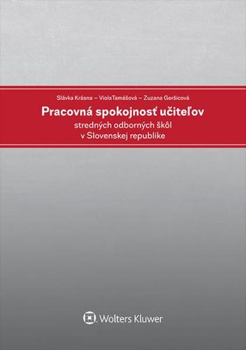 Kniha Pracovná spokojnosť učiteľov stredných odborných škôl v Slovenskej republike - Slávka Krásna,Viola Tamášová,Zuzana Geršicová