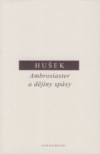 Ambrosiaster a dějiny spásy - Vít Hušek