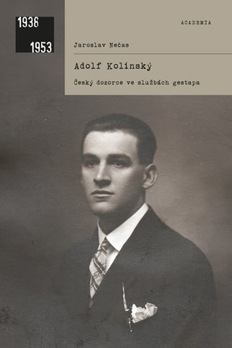 Adolf Kolínský - Český dozorce ve službách gestapa - Jaroslav Nečas