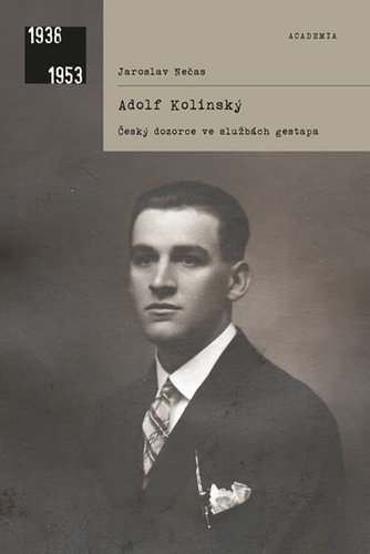 Kniha Adolf Kolínský - Český dozorce ve službách gestapa - Jaroslav Nečas
