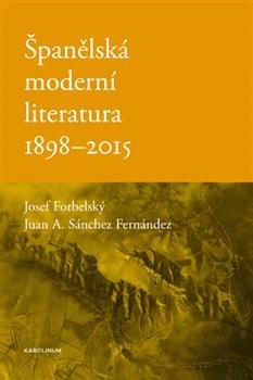 Kniha Španělská moderní literatura 1898-2015 - Josef Forbelský
