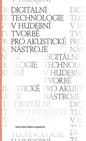 Kniha Digitální technologie v hudební tvorbě pro akustické nástroje - Jakub Rataj