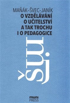 O vzdělávání, učitelství a tak trochu i o pedagogice - Manak Josef