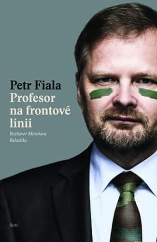 Profesor na frontové linii - Petr Fiala,Miroslav Balaštík