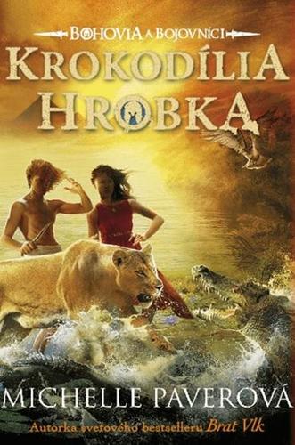 Kniha Bohovia a bojovníci 4: Krokodília hrobka - Michelle Paverová