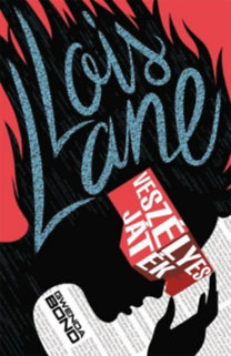 Kniha Lois Lane - Veszélyes játék - Gwenda Bond