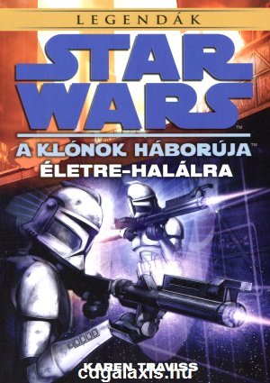 Star Wars - A klónok háborúja - Életre-halálra - Legendák