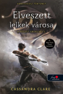 Elveszett lelkek városa - A végzet ereklyéi 5. - Cassandra Clare