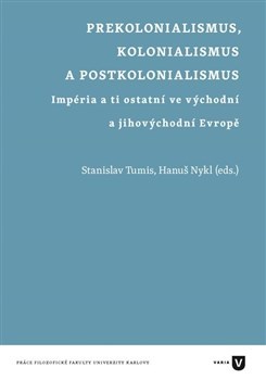 Prekolonialismus, kolonialismus, postkolonialismus - Hanuš Nykl