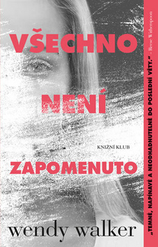 Kniha Všechno není zapomenuto - Wendy Walkerová