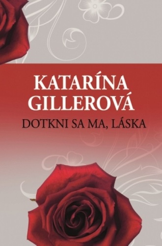 Kniha Dotkni sa ma, láska 2. vydanie - Katarína Gillerová