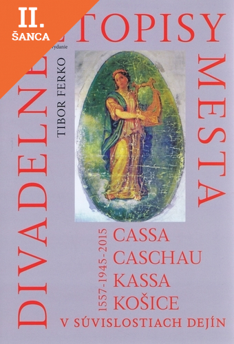 Lacná kniha Divadelné letopisy mesta Cassa, Caschau, Kassa, Košice