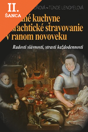 Lacná kniha Hradné kuchyne a šľachtické stravovanie v ranom novoveku