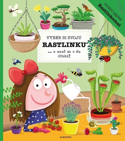 Vyber si svoju rastlinku a nauč sa o ňu starať - Katarína Belejová,Petra Bartíková