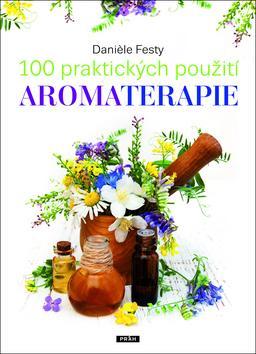 Kniha 100 praktických použití aromaterapie - Daniéle