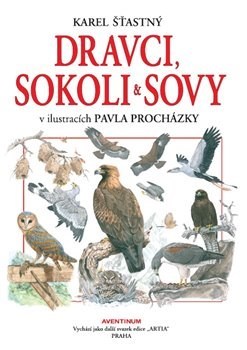 Dravci, sokoli a sovy - Karel Šťastný