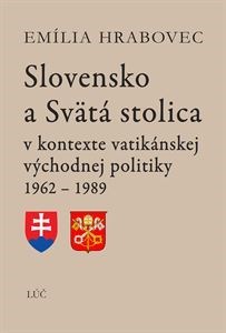 Slovensko a Svätá stolica 2. doplnené a rozšírené vydanie - Emília Hrabovec