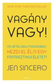 Vagány vagy! - Ne kételkedj magadban, kezdj el élni egy fantasztikus életet