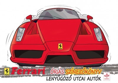 Lenyűgöző utcai autók - Ferrari óriás színezőkönyv