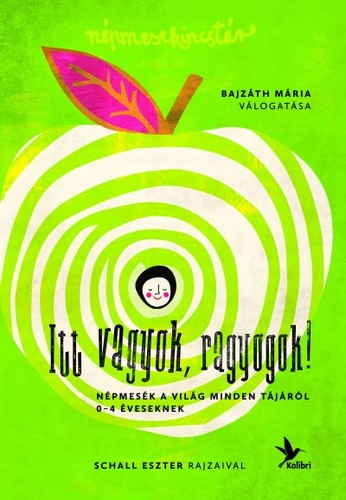 Itt vagyok, ragyogok - Népmesék a világ minden tájáról