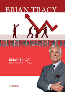 Menedzsment - Brian Tracy Sikerkönyvtára sorozat 4.