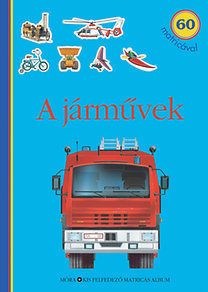 A járművek - 60 matricával - Kis felfedező matricás album