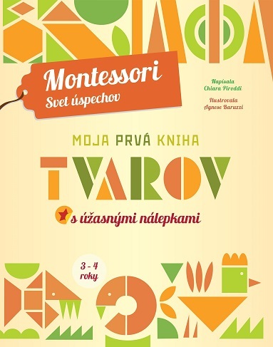 Moja prvá kniha tvarov - Montessori - Svet úspechov - Chiara Piroddi,Alexandra Škorupová
