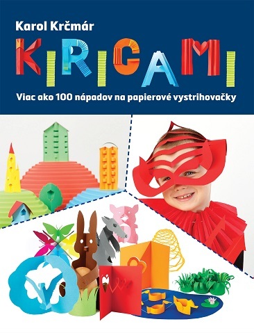 Kniha Kirigami. Viac ako 100 nápadov na papierové vystrihovačky