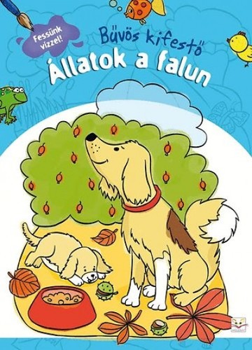 Állatok a falun - Bűvös kifestő - Fessünk vízzel!